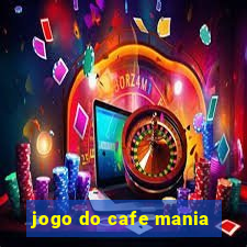 jogo do cafe mania